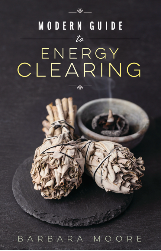 Modern Guide to Energy Clearing by Barbara Moore