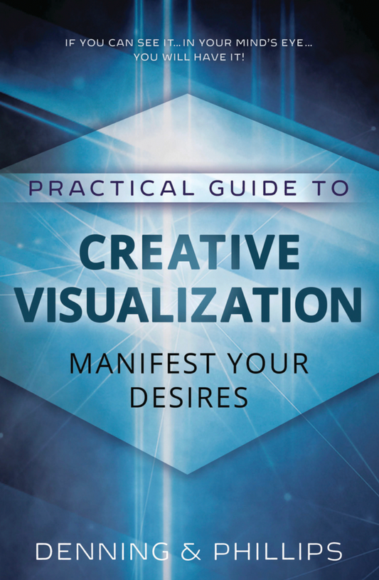 Practical Guide to Creative Visualization  by Osborne Phillips and  Melita Denning