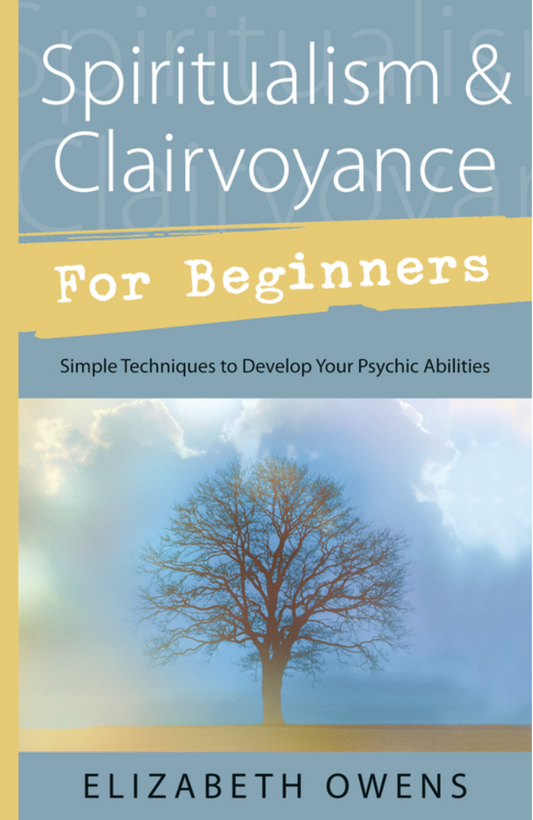 Spiritualism & Clairvoyance for Beginners  by Elizabeth Owens