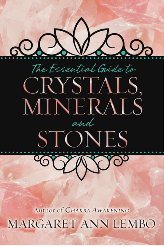 The Essential Guide to Crystals, Minerals and Stones by Margaret Ann Lembo