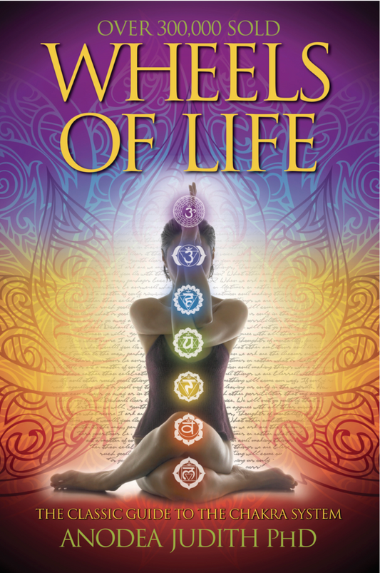 Wheels of Life by Anodea Judith PhD