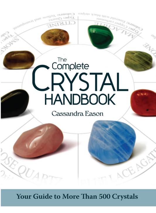 The Complete Crystal Handbook: Your Guide to More than 500 Crystals by Cassandra Eason