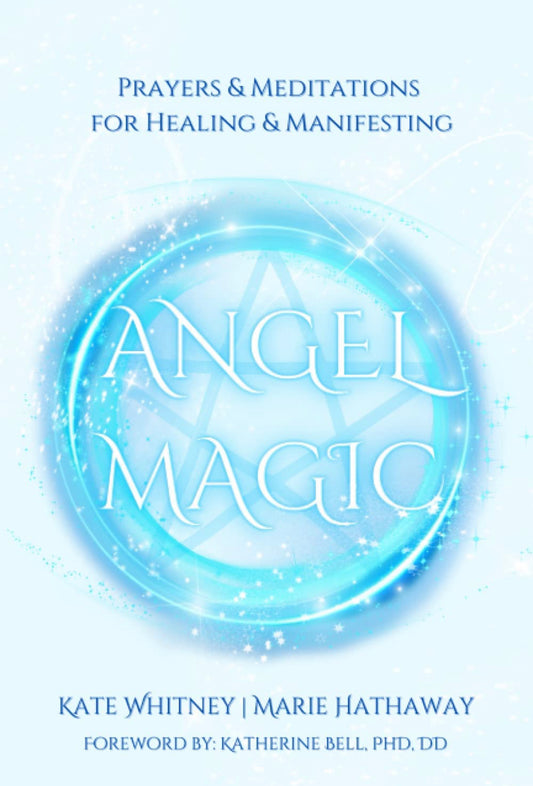 Angel Magic: Prayers and Meditations for Healing and Manifestation